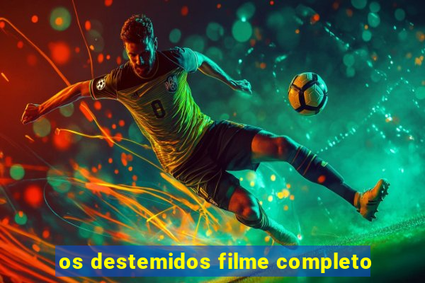 os destemidos filme completo